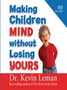 Making Children Mind Without Losing Yours By Kevin Leman
